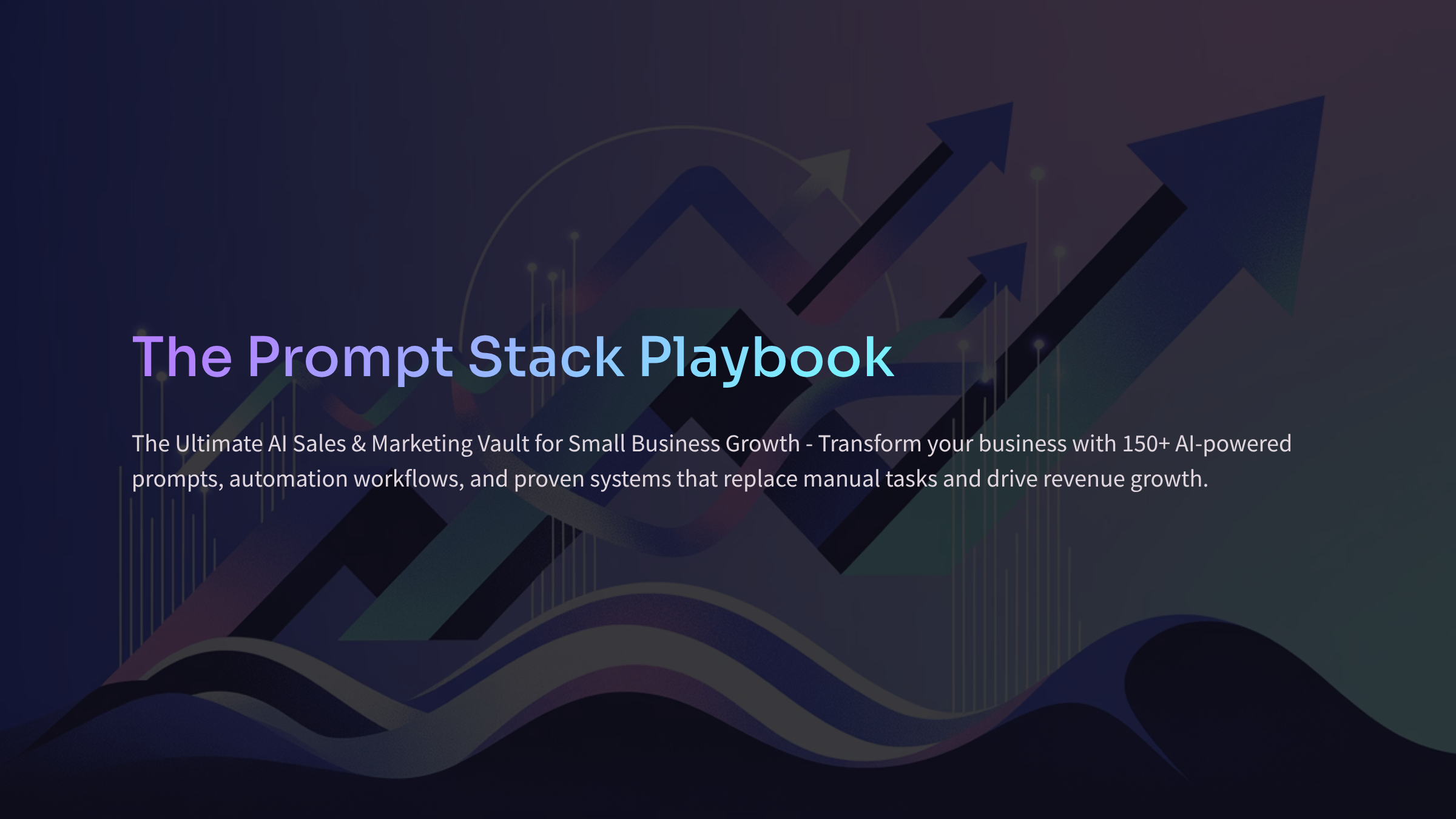 The Prompt Stack Playbook: The Ultimate AI Sales &amp; Marketing Vault